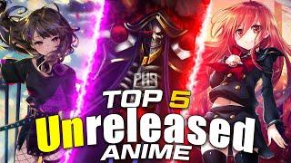 Top 5 Unreleased Anime You Should Watch In 2022