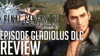 Final Fantasy XV Episode Gladiolus DLC REVIEW