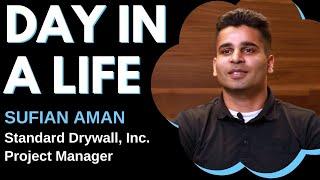 Day In A Life - Project Manager (Sufian Aman, Standard Drywall, Inc.)