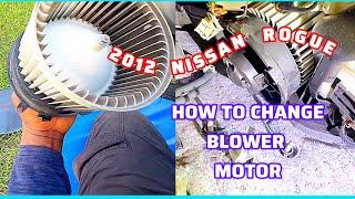 How To Change blower motor in 2012 Nissan rogue