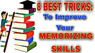 8 BEST TRICKS TO IMPROVE YOUR MEMORIZING SKILLS