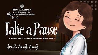 Take a Pause | A Short Animation Film Towards Inner Peace | Brahma Kumaris | Pace, Pause, Peace