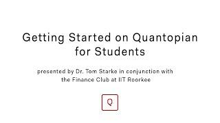 Getting Started on Quantopian for Students w/ Dr. Tom Starke