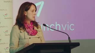 LaunchVic's Strategic Focus 2017-2019 with Kate Cornick, LaunchVic CEO