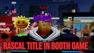 How to get Rascal Title In Booth Game!