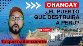 Puerto de CHANCAY, destruirá a PERÚ