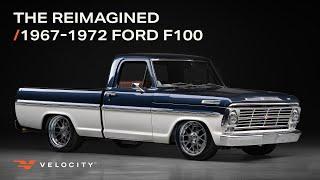 Introducing The Reimagined 1967-1972 Ford F-100 | Built By Velocity