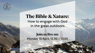 The Bible & Nature: How to engage with God in the great outdoors