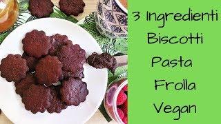 3 Ingredienti Formula Magica per Biscotti e Pasta Frolla Vegan