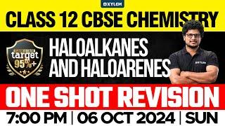 Class 12 CBSE Chemistry | Haloalkanes And Haloarenes - One Shot Revision | Xylem 12 CBSE