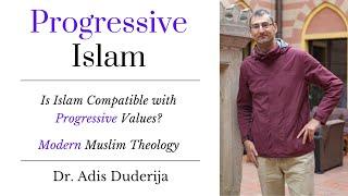 Progressive Islam—Is Islam Compatible with Progressive Values? | Dr. Adis Duderija