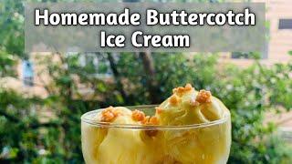 Homemade Butterscotch Ice Cream | Eggless Ice Cream | No Ice Cream Machine