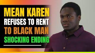 Angry Karen Refuses To Rent Unit to Black Man. Shocking Ending