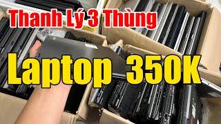 THANH LÝ | 3 Thùng Laptop 350K | Laptop Giá Rẻ !