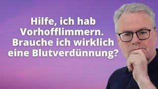 Blutverdünnung bei Vorhofflimmern? Wer profitiert? Was muss ich wissen 2023.