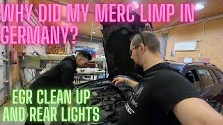 WHY DID MY MERC LIMP IN GERMANY? - EGR clean up + rear lights