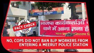 Fact Check: No, Cops Did Not Ban BJP Workers From Entering A Meerut Police Station