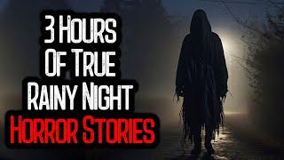 3 Hours Of True Rainy Night Horror Stories (With Rain Sounds) | Stories For Sleep