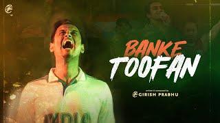 Banke Toofan | Girish Prabhu | India’s Sports Anthem ( official music video)