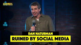 Ruined By Social Media - Dan Naturman