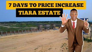 TIARA ESTATE PRICE INCREASE IN 7 DAYS | IBEJU LEKKI LAGOS