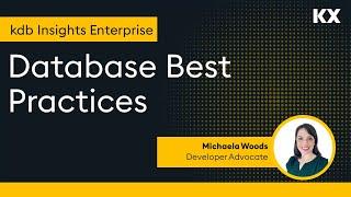 kdb Insights Enterprise | Database Best Practices