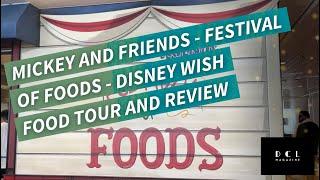 Disney Wish - Mickey and Friends Festival of Foods - Food Review and Tour