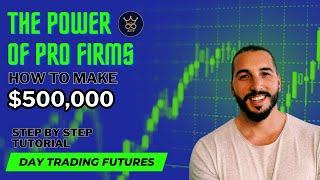 Day Trading Futures Prop Firm (APEX): How To Make $500K Profits A Year (Tutorial For Success)