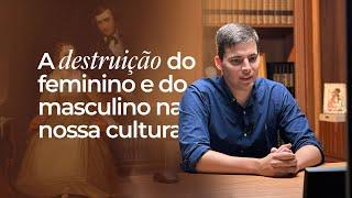 A destruição do feminino e do masculino na nossa cultura