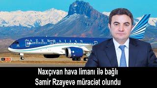 Naxçıvan hava limanı ilə bağlı Samir Rzayevə müraciət olundu