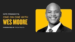 NPR Presents: One on One With Wes Moore