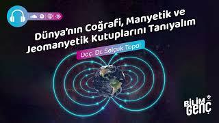 Dünya’nın Coğrafi, Manyetik ve Jeomanyetik Kutuplarını Tanıyalım