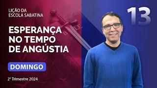 Domingo 23.06 | ESPERANÇA NO TEMPO DE ANGÚSTIA | Escola Sabatina com Pr. Rickson Nobre