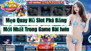 quay hũ online - mẹo chơi nổ hủ slot phá băng thắng lớn trong game bài iwin, kwin, cf68.