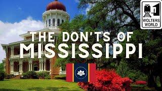 Mississippi: The Don'ts of Visiting Mississippi