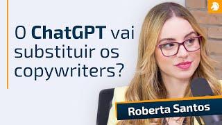 Inteligência Artificial: a mudança no mercado digital já começou | Com Roberta Santos