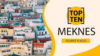 Top 10 Best Tourist Places to Visit in Meknes | Morocco - English