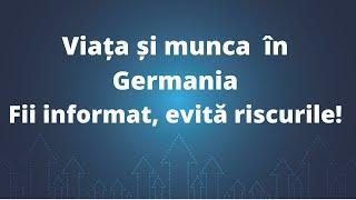 Munca in Germania - drepturile noastre, riscuri, ce trebuie sa stim!