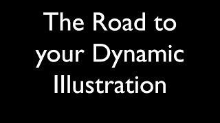 The Road to your Dynamic Illustration