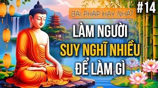 Làm N.gười Suy Nghĩ Nhiều Để Làm Gì? Học Cách Buông Bỏ Để Sống Nhẹ Nhàng Hơn