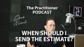 When To Send The Xactimate Estimate | The Practitioner Podcast 02