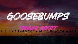 Travis Scott - Goosebumps Lyrics | When You Throw That To The Side, Yeah