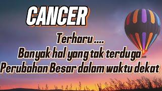 CANCER  TERHARU.... BANYAK HAL YANG TAK TERDUGA PERUBAHAN BESAR DALAM WAKTU DEKAT 