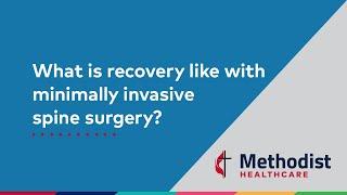 What is recovery like with minimally invasive spine surgery?