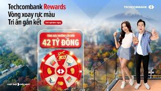  TECHCOMBANK REWARDS | VÒNG XOAY RỰC MÀU - RINH TRIỆU QUÀ KHỦNG