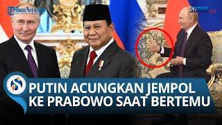 Momen Putin Acungkan Jempol ke Prabowo saat Bertemu di Rusia, Prabowo Ingin Kerja Sama Energi Nuklir