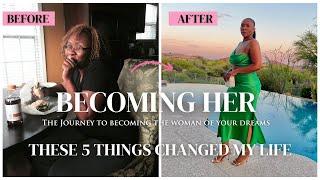 Becoming Her: Unleashing Your Highest Potential |  5 life Changing Shifts | It Girl Glow Up Guide