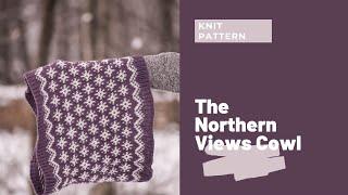 KNITTING PATTERN: The Northern Views Cowl | The Northern Views Collection