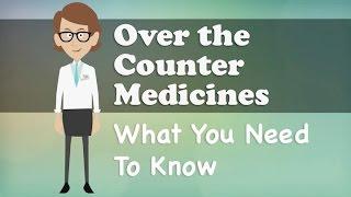 Over the Counter Medicines - What You Need To Know