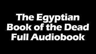 The Book of the Dead - Egyptian - Full Audiobook